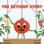 Ketchup Story narrative game - Follow the exciting journey of ketchup making.