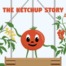 Ketchup Story narrative game - Follow the exciting journey of ketchup making.